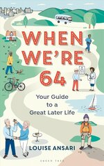 When We're 64: Your Guide to a Great Later Life cena un informācija | Pašpalīdzības grāmatas | 220.lv