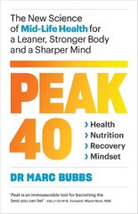Peak 40: The New Science of Mid-Life Health for a Leaner, Stronger Body and a Sharper Mind cena un informācija | Pašpalīdzības grāmatas | 220.lv