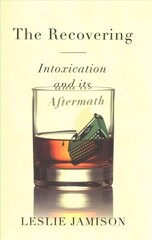 Recovering: Intoxication and its Aftermath cena un informācija | Pašpalīdzības grāmatas | 220.lv