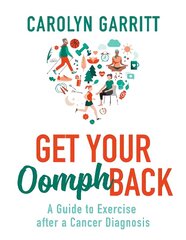 Get Your Oomph Back: A guide to exercise after a cancer diagnosis cena un informācija | Pašpalīdzības grāmatas | 220.lv