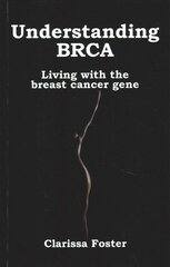 Understanding BRCA: Living with the breast cancer gene cena un informācija | Pašpalīdzības grāmatas | 220.lv