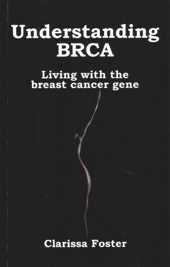 Understanding BRCA: Living with the breast cancer gene цена и информация | Pašpalīdzības grāmatas | 220.lv