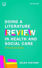 Doing a Literature Review in Health and Social Care: A Practical Guide 5e 5th edition cena un informācija | Grāmatas pusaudžiem un jauniešiem | 220.lv