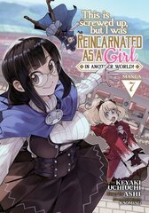 This Is Screwed Up, but I Was Reincarnated as a GIRL in Another World! (Manga) Vol. 7 cena un informācija | Fantāzija, fantastikas grāmatas | 220.lv