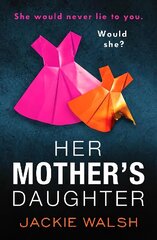 Her Mother's Daughter: An absolutely gripping psychological thriller with a killer twist cena un informācija | Fantāzija, fantastikas grāmatas | 220.lv