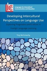 Developing Intercultural Perspectives on Language Use: Exploring Pragmatics and Culture in Foreign Language Learning cena un informācija | Svešvalodu mācību materiāli | 220.lv