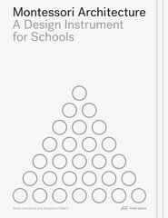 Montessori Architecture: A Design Instrument for Schools цена и информация | Книги об архитектуре | 220.lv