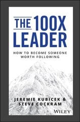 100X Leader: How to Become Someone Worth Following cena un informācija | Ekonomikas grāmatas | 220.lv
