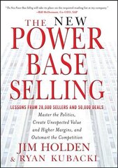 New Power Base Selling: Master The Politics, Create Unexpected Value and Higher Margins, and Outsmart the Competition cena un informācija | Ekonomikas grāmatas | 220.lv