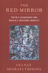 Red Mirror: Putin's Leadership and Russia's Insecure Identity cena un informācija | Sociālo zinātņu grāmatas | 220.lv