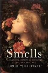 Smells: A Cultural History of Odours in Early Modern Times cena un informācija | Vēstures grāmatas | 220.lv