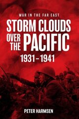 Storm Clouds Over the Pacific: War in the Far East Volume 1 cena un informācija | Vēstures grāmatas | 220.lv