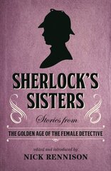 Sherlock's Sisters: Stories from the Golden Age of the Female Detective цена и информация | Фантастика, фэнтези | 220.lv