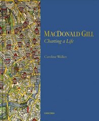 MacDonald Gill: Charting a Life цена и информация | Биографии, автобиогафии, мемуары | 220.lv