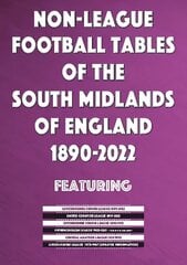 Non-League Football Tables of the South Midlands of England 1894-2022 cena un informācija | Grāmatas par veselīgu dzīvesveidu un uzturu | 220.lv