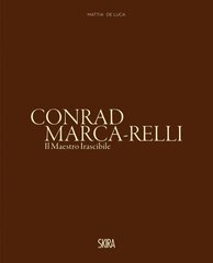 Conrad Marca-Relli (Bilingual edition): Il Maestro Irascibile (The Irascible Master) цена и информация | Книги об искусстве | 220.lv