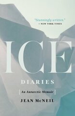 Ice Diaries: An Antartic Memoir Reprint cena un informācija | Biogrāfijas, autobiogrāfijas, memuāri | 220.lv