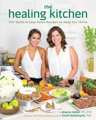 Healing Kitchen: 175 plus Quick and Easy Paleo Recipes to Help You Thrive цена и информация | Книги рецептов | 220.lv