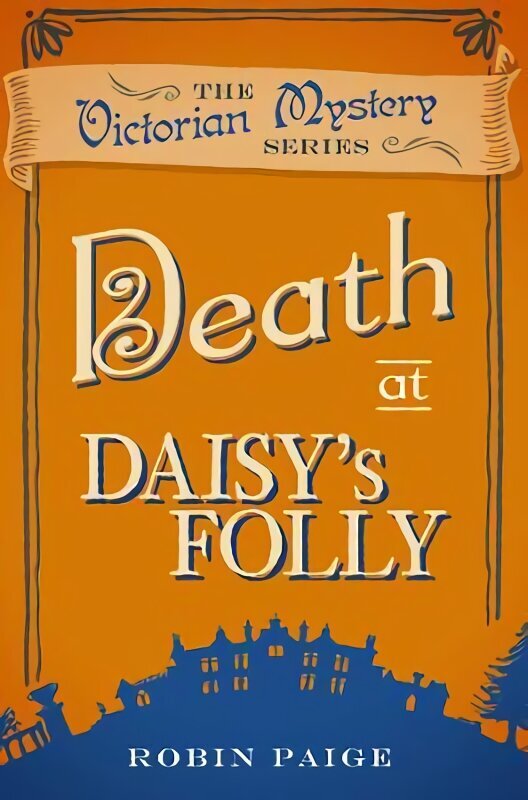 Death at Daisy's Folly: A Victorian Mystery (3) UK ed. cena un informācija | Fantāzija, fantastikas grāmatas | 220.lv