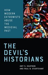Devil's Historians: How Modern Extremists Abuse the Medieval Past цена и информация | Исторические книги | 220.lv