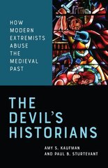 Devil's Historians: How Modern Extremists Abuse the Medieval Past cena un informācija | Vēstures grāmatas | 220.lv