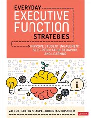 Everyday Executive Function Strategies: Improve Student Engagement, Self-Regulation, Behavior, and Learning cena un informācija | Sociālo zinātņu grāmatas | 220.lv