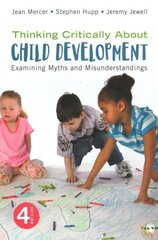 Thinking Critically About Child Development: Examining Myths and Misunderstandings 4th Revised edition cena un informācija | Sociālo zinātņu grāmatas | 220.lv