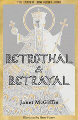 Betrothal and Betrayal: Empress Irini Series, Volume 1 цена и информация | Книги для подростков  | 220.lv