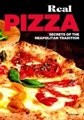 Real Pizza: Secrets of the Neapolitan Tradition cena un informācija | Pavārgrāmatas | 220.lv