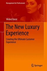 New Luxury Experience: Creating the Ultimate Customer Experience 1st ed. 2019 cena un informācija | Ekonomikas grāmatas | 220.lv