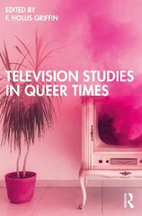 Television Studies in Queer Times cena un informācija | Mākslas grāmatas | 220.lv