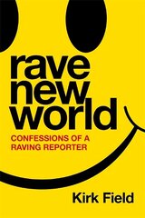 Rave New World: Confessions of a Raving Reporter цена и информация | Книги об искусстве | 220.lv