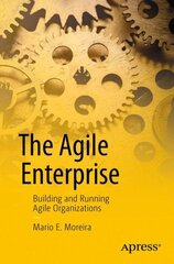 Agile Enterprise: Building and Running Agile Organizations 1st ed. cena un informācija | Ekonomikas grāmatas | 220.lv