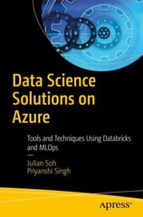 Data Science Solutions on Azure: Tools and Techniques Using Databricks and MLOps 1st ed. цена и информация | Книги по экономике | 220.lv