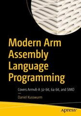 Modern Arm Assembly Language Programming: Covers Armv8-A 32-bit, 64-bit, and SIMD 1st ed. цена и информация | Книги по экономике | 220.lv
