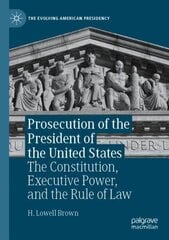 Prosecution of the President of the United States: The Constitution, Executive Power, and the Rule of Law 1st ed. 2022 цена и информация | Книги по социальным наукам | 220.lv