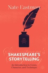 Shakespeare's Storytelling: An Introduction to Genre, Character, and Technique 1st ed. 2021 cena un informācija | Vēstures grāmatas | 220.lv