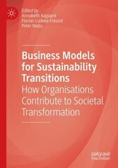 Business Models for Sustainability Transitions: How Organisations Contribute to Societal Transformation 1st ed. 2021 cena un informācija | Ekonomikas grāmatas | 220.lv
