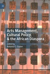 Arts Management, Cultural Policy, & the African Diaspora 1st ed. 2022 cena un informācija | Sociālo zinātņu grāmatas | 220.lv