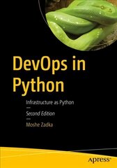 DevOps in Python: Infrastructure as Python 2nd ed. cena un informācija | Ekonomikas grāmatas | 220.lv