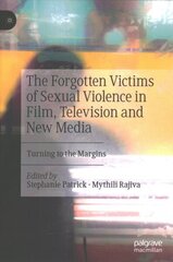 Forgotten Victims of Sexual Violence in Film, Television and New Media: Turning to the Margins 1st ed. 2022 цена и информация | Книги по социальным наукам | 220.lv