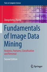 Fundamentals of Image Data Mining: Analysis, Features, Classification and Retrieval 2nd ed. 2021 cena un informācija | Ekonomikas grāmatas | 220.lv