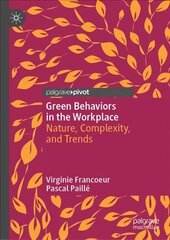 Green Behaviors in the Workplace: Nature, Complexity, and Trends 1st ed. 2022 cena un informācija | Ekonomikas grāmatas | 220.lv