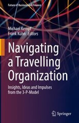 Navigating a Travelling Organization: Insights, Ideas and Impulses from the 3-P-Model 1st ed. 2022 cena un informācija | Ekonomikas grāmatas | 220.lv