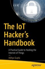 IoT Hacker's Handbook: A Practical Guide to Hacking the Internet of Things 1st ed. цена и информация | Книги по экономике | 220.lv