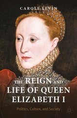 Reign and Life of Queen Elizabeth I: Politics, Culture, and Society 1st ed. 2022 cena un informācija | Vēstures grāmatas | 220.lv
