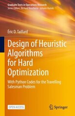 Design of Heuristic Algorithms for Hard Optimization: With Python Codes for the Travelling Salesman Problem 1st ed. 2023 cena un informācija | Ekonomikas grāmatas | 220.lv