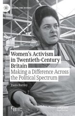 Women's Activism in Twentieth-Century Britain: Making a Difference Across the Political Spectrum 1st ed. 2022 цена и информация | Исторические книги | 220.lv