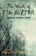 Works of Tim Burton: Margins to Mainstream 2013 1st ed. 2013 цена и информация | Книги об искусстве | 220.lv