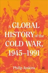 Global History of the Cold War, 1945-1991 1st ed. 2021 cena un informācija | Vēstures grāmatas | 220.lv